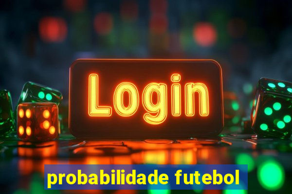 probabilidade futebol